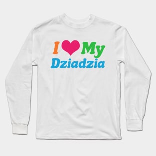 I Love My Dziadzia Long Sleeve T-Shirt